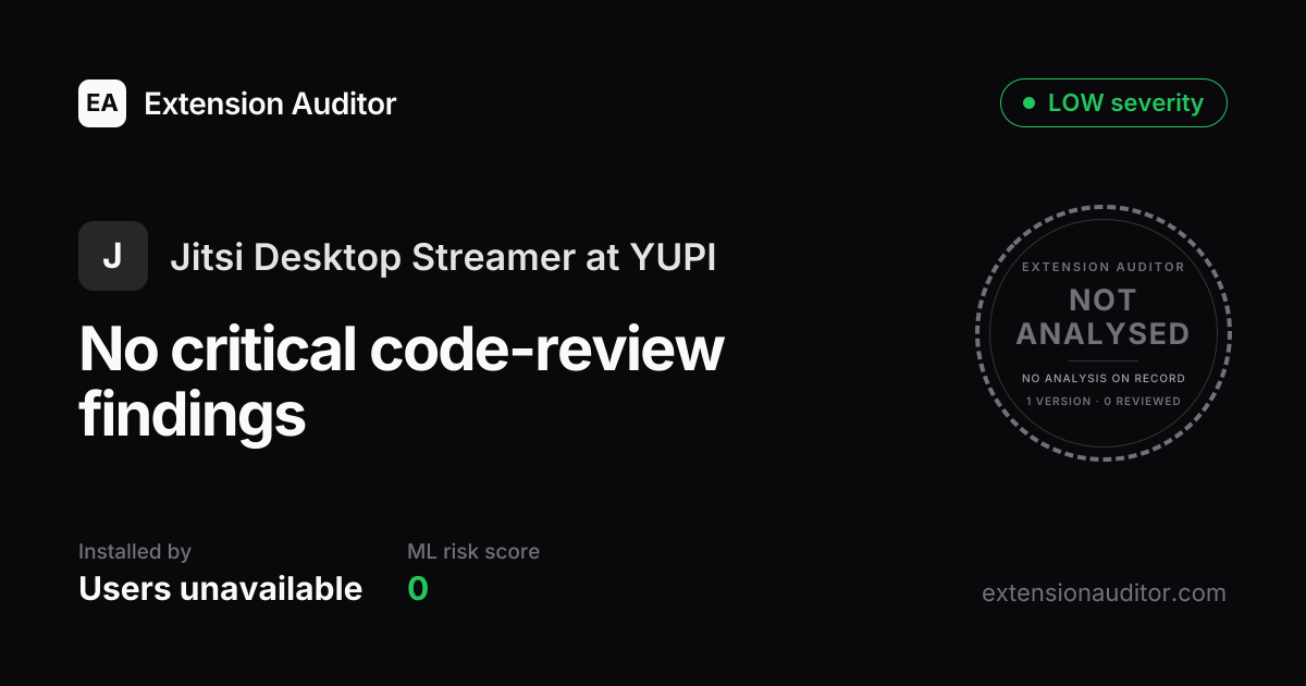 Jitsi Desktop Streamer at YUPI - Security Analysis | Extension Auditor